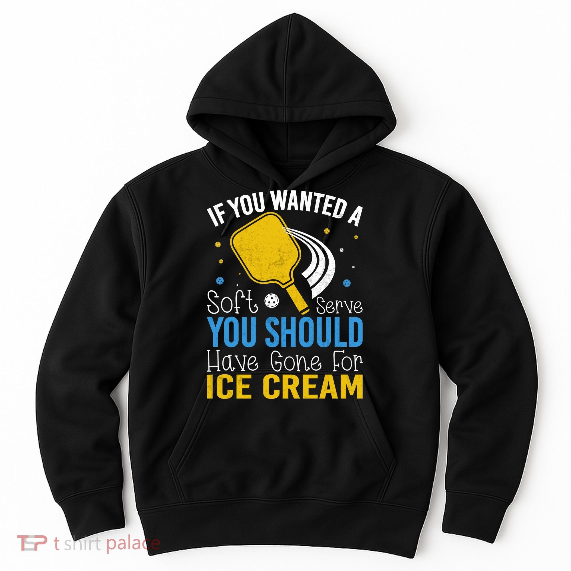 If You Wanted Soft Serve You Should Have Gone For Ice Cream Hoodie