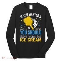 If You Wanted Soft Serve You Should Have Gone For Ice Cream Long Sleeve Shirt thumb 0