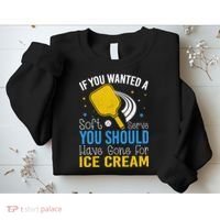 If You Wanted Soft Serve You Should Have Gone For Ice Cream Sweatshirt thumb 2