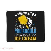 If You Wanted Soft Serve You Should Have Gone For Ice Cream Mousepad thumb 0