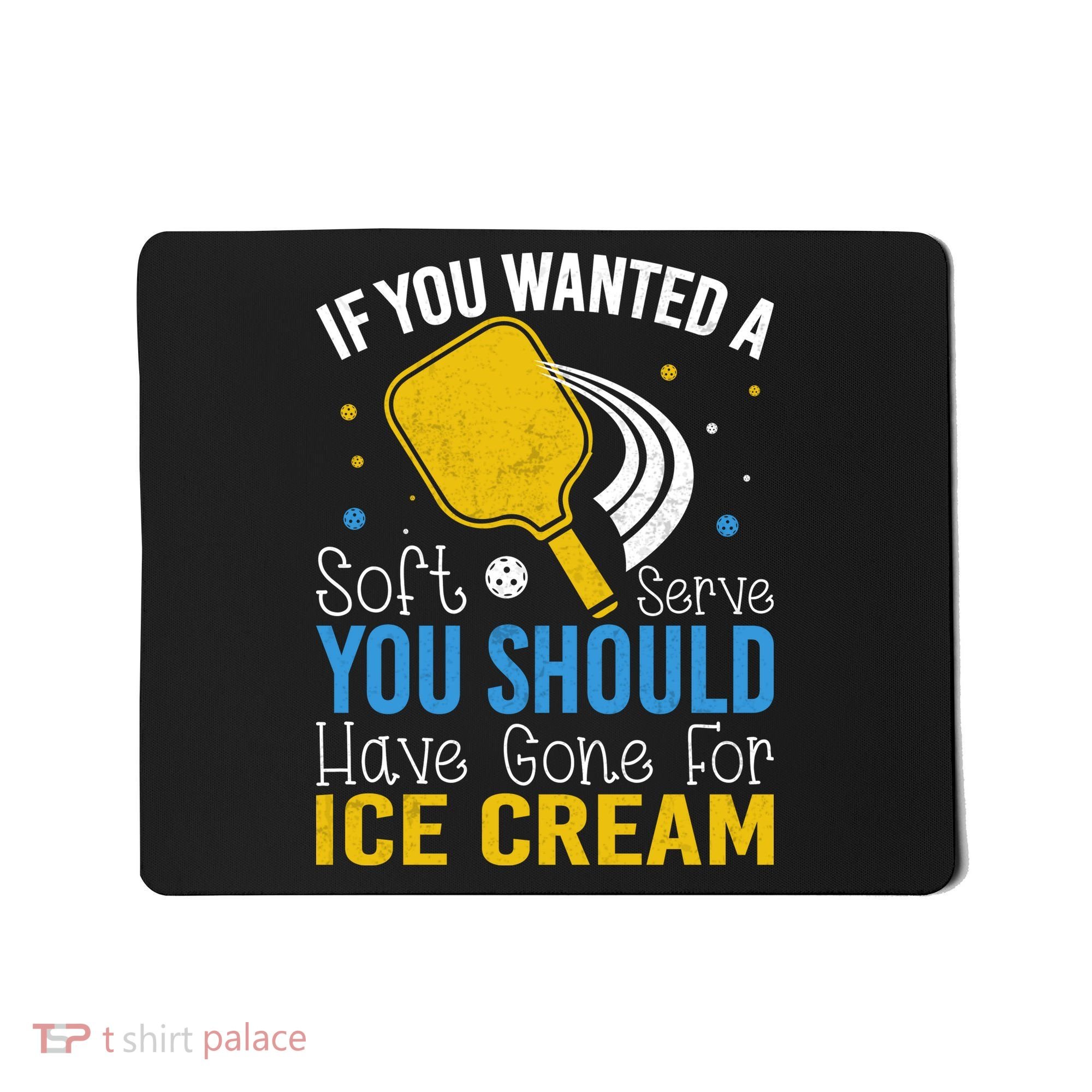 If You Wanted Soft Serve You Should Have Gone For Ice Cream Mousepad