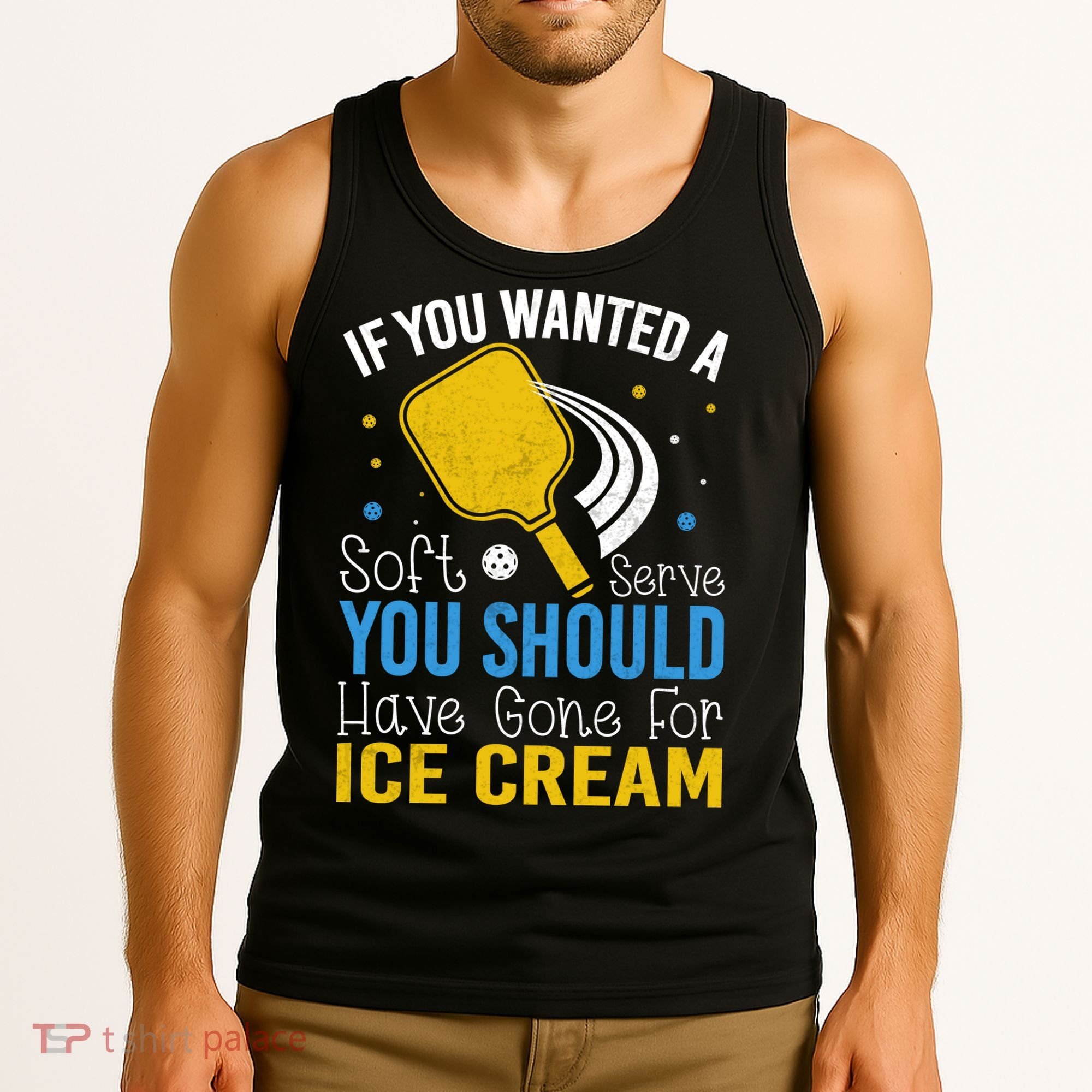 If You Wanted Soft Serve You Should Have Gone For Ice Cream Tank Top
