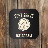 If You Want A Soft Serve Go Get Ice Cream Funny Vollyball Coaster thumb 0
