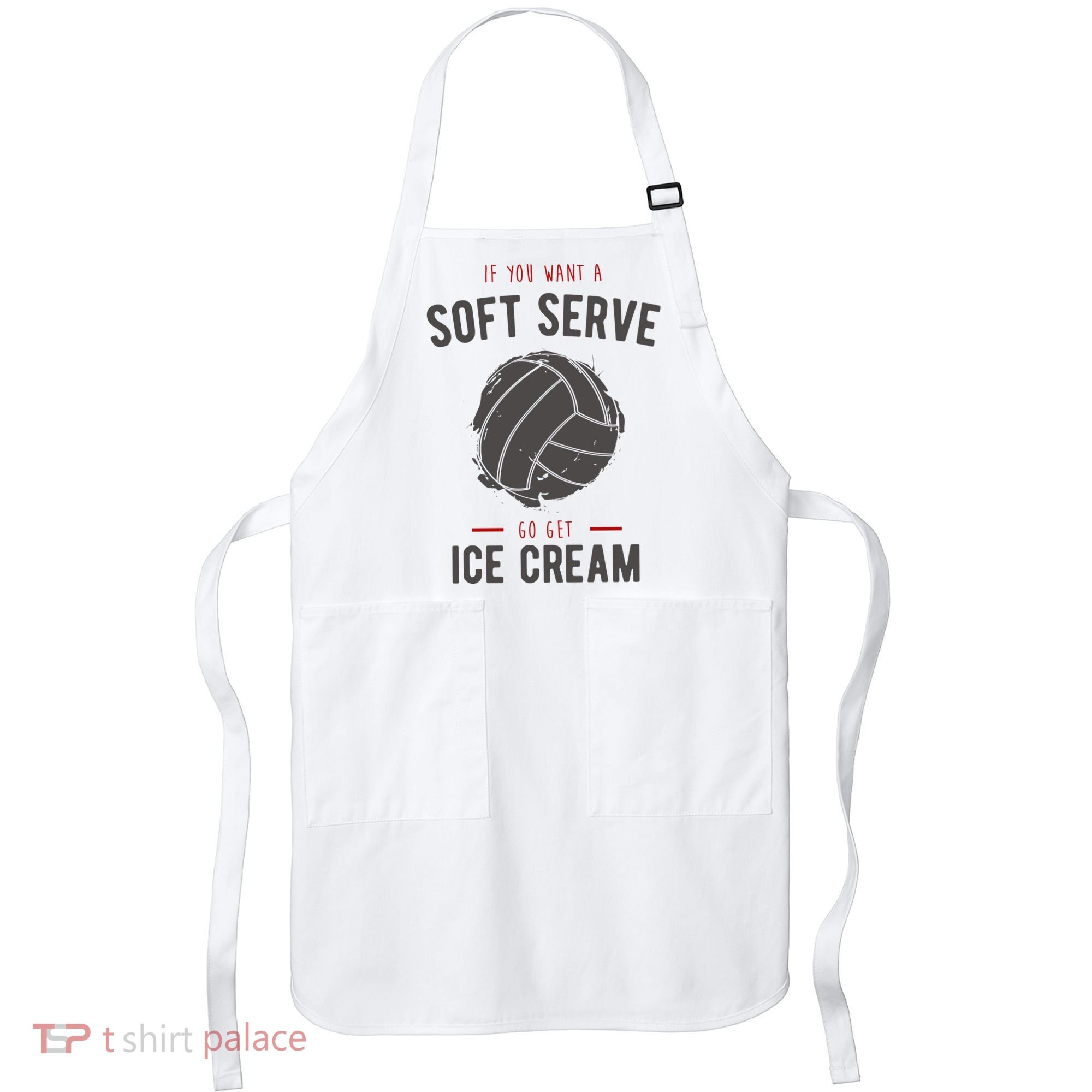 If You Want A Soft Serve Go Get Ice Cream Funny Vollyball Apron