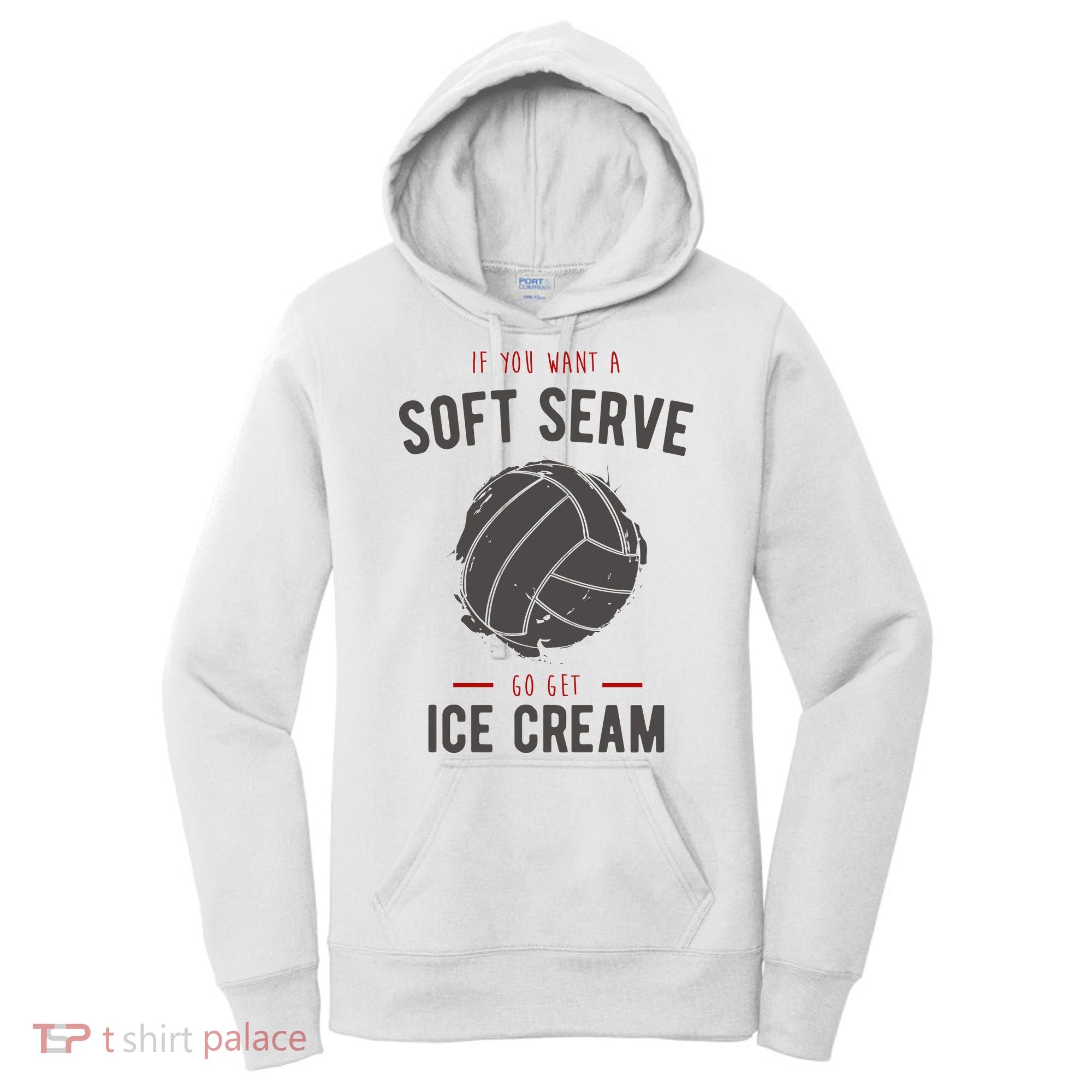If You Want A Soft Serve Go Get Ice Cream Funny Vollyball Women's Hoodie