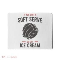 If You Want A Soft Serve Go Get Ice Cream Funny Vollyball Mousepad thumb 0