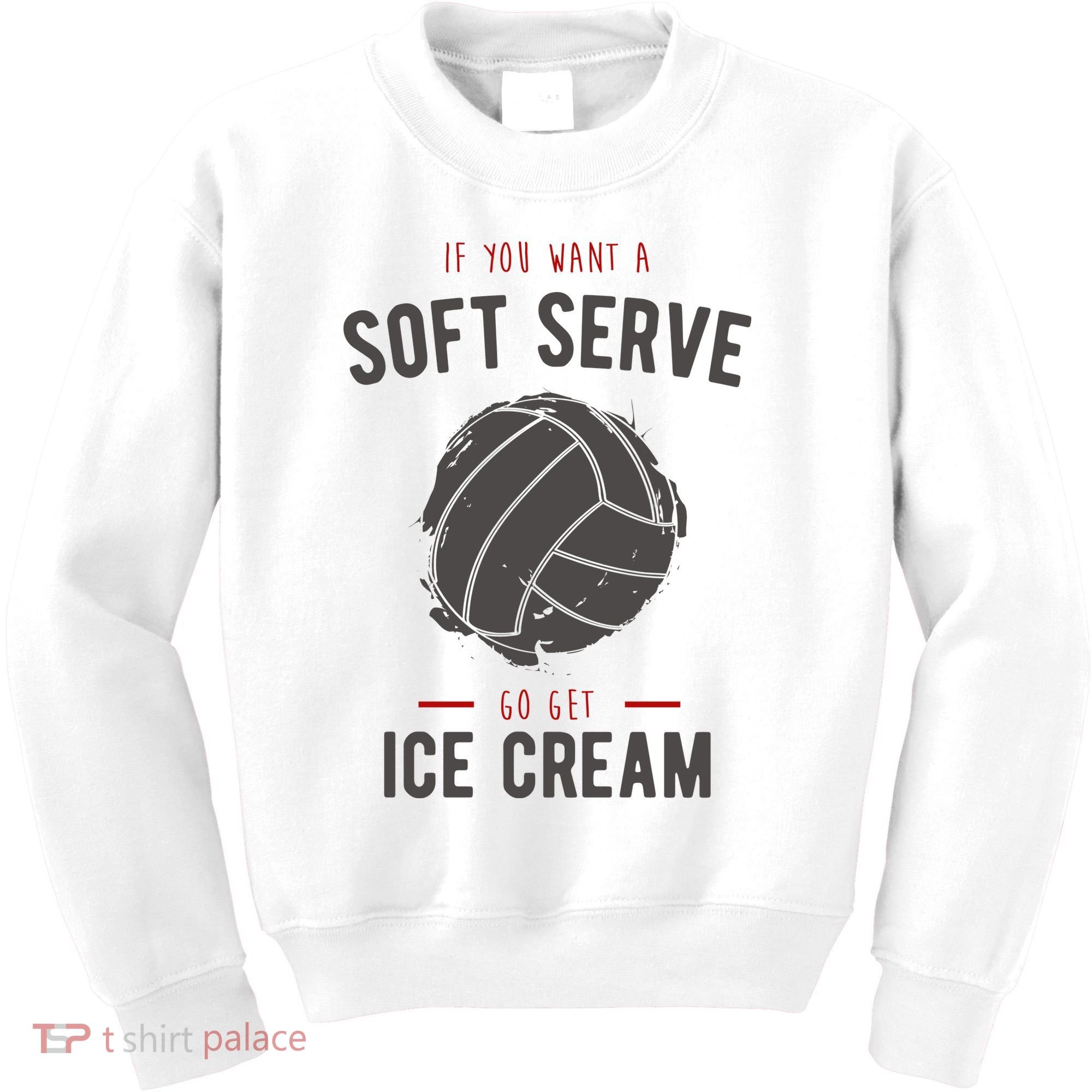 If You Want A Soft Serve Go Get Ice Cream Funny Vollyball Kids Sweatshirt