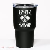 If You Want A Soft Serve Go Get Some Ice Cream Funny Pickleball Tumbler thumb 0