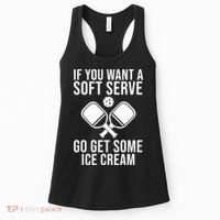 If You Want A Soft Serve Go Get Some Ice Cream Funny Pickleball Women's Tank Top thumb 0
