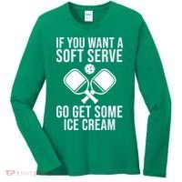If You Want A Soft Serve Go Get Some Ice Cream Funny Pickleball Women's Long Sleeve Shirt thumb 0