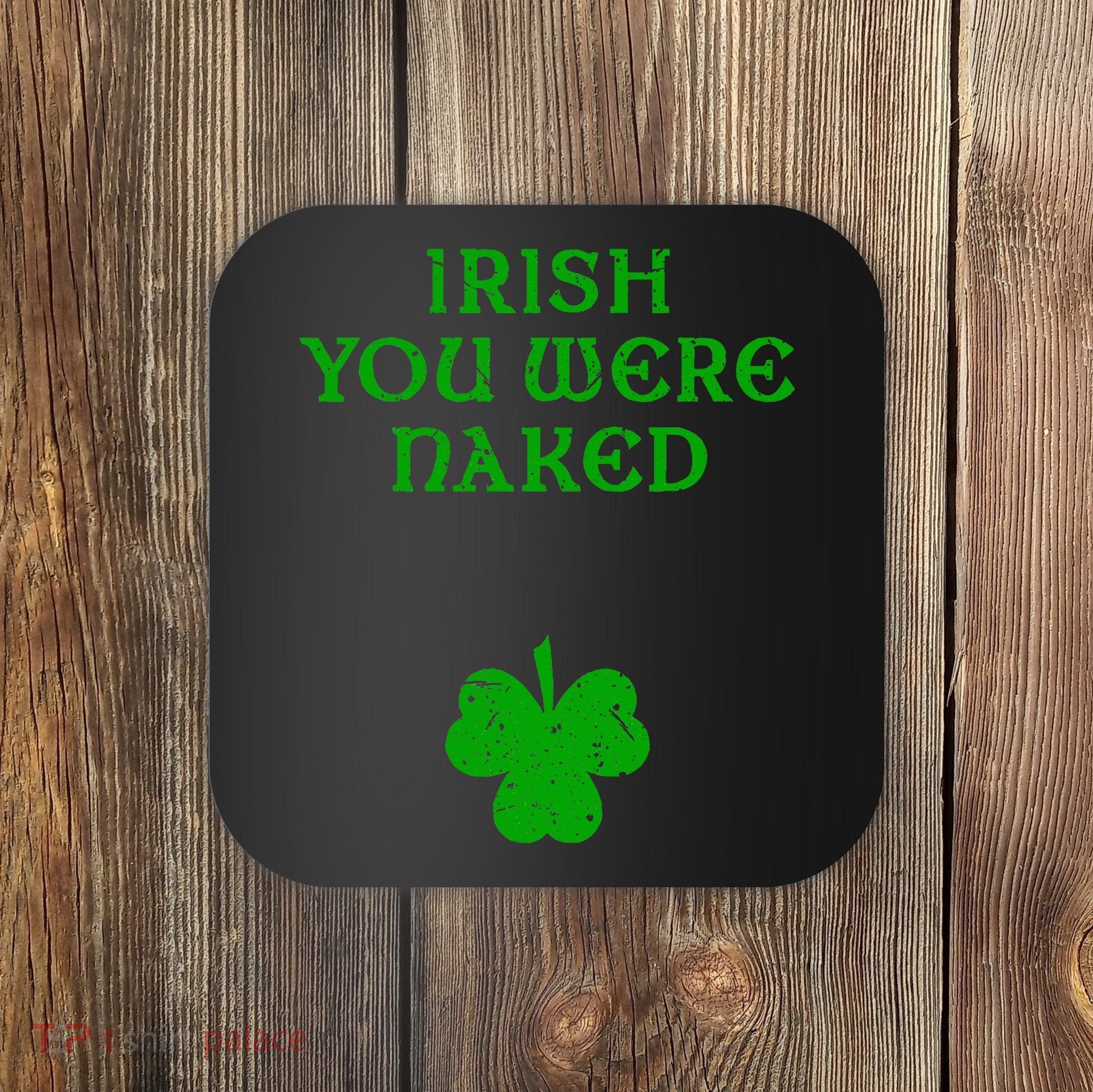 Irish You Were Naked With A Clover. St. Patrick Day Coaster