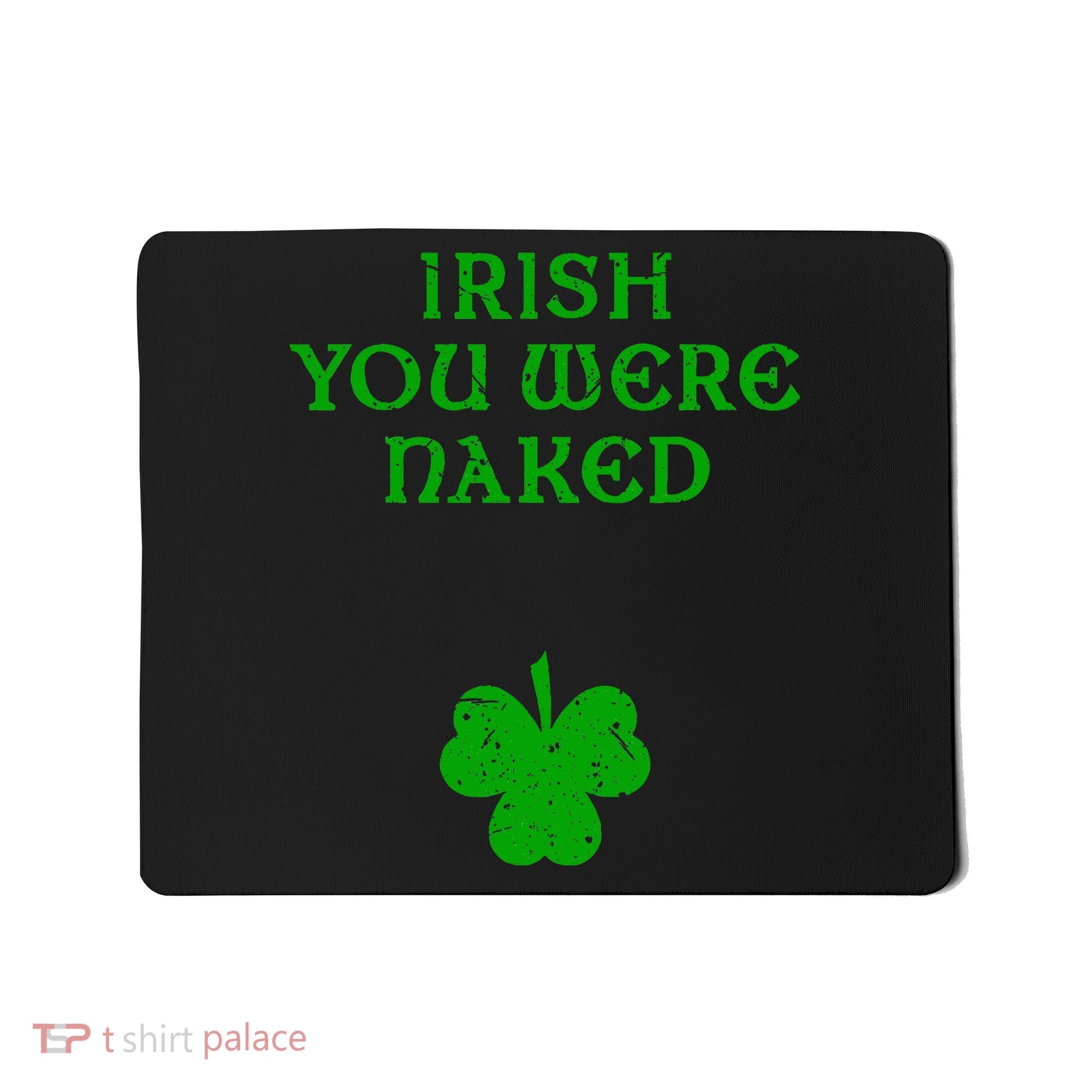 Irish You Were Naked With A Clover. St. Patrick Day Mousepad