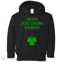 Irish You Were Naked With A Clover. St. Patrick Day Toddler Hoodie thumb 0