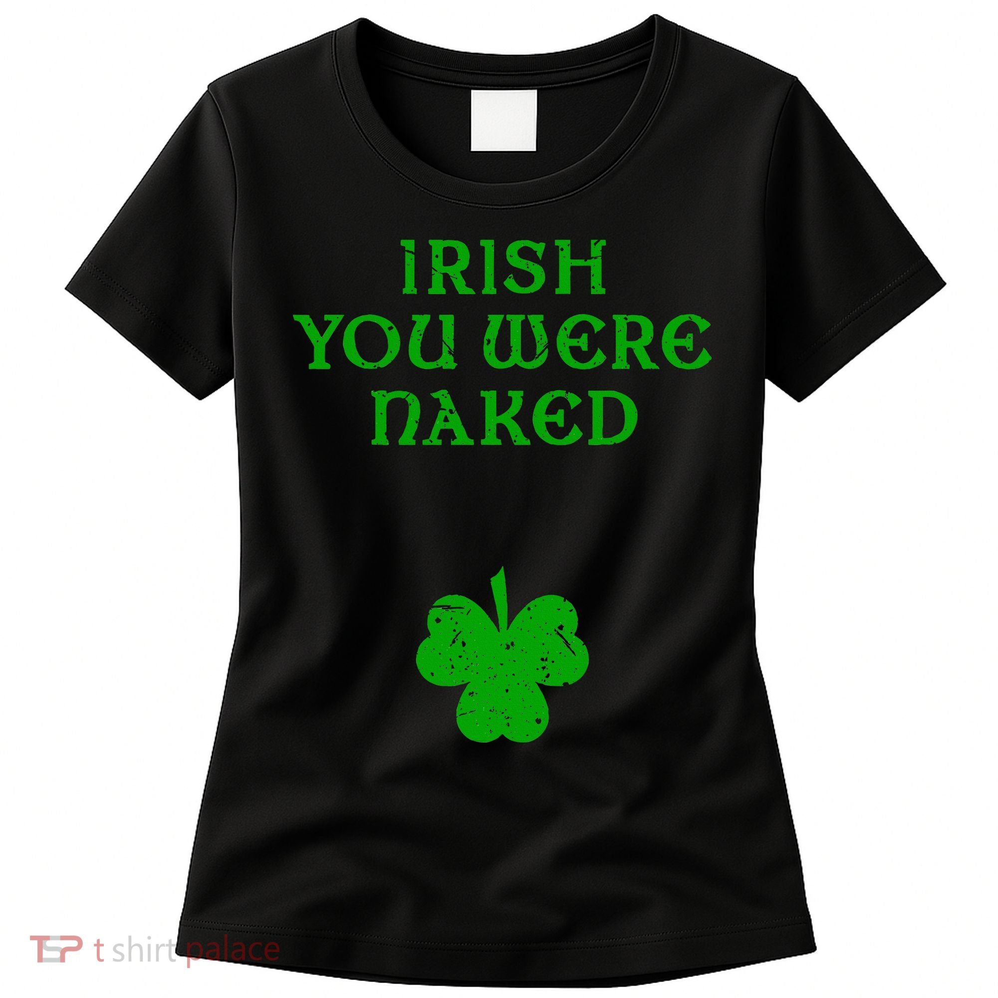 Irish You Were Naked With A Clover. St. Patrick Day Women's T-Shirt