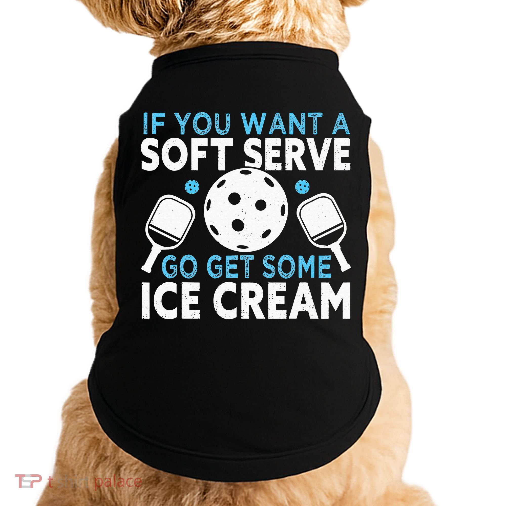 If you want a soft serve go get some Ice Cream Doggie Tank