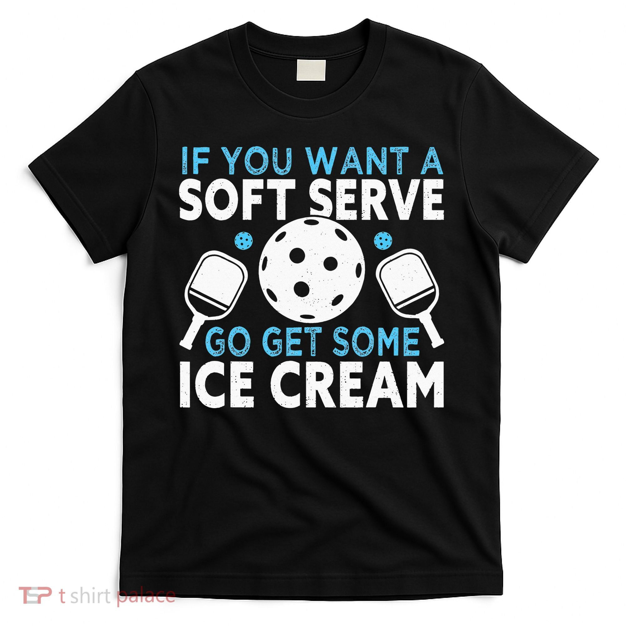 If you want a soft serve go get some Ice Cream T-Shirt