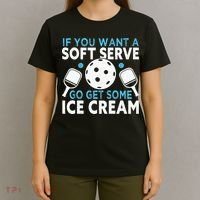 If you want a soft serve go get some Ice Cream T-Shirt thumb 4