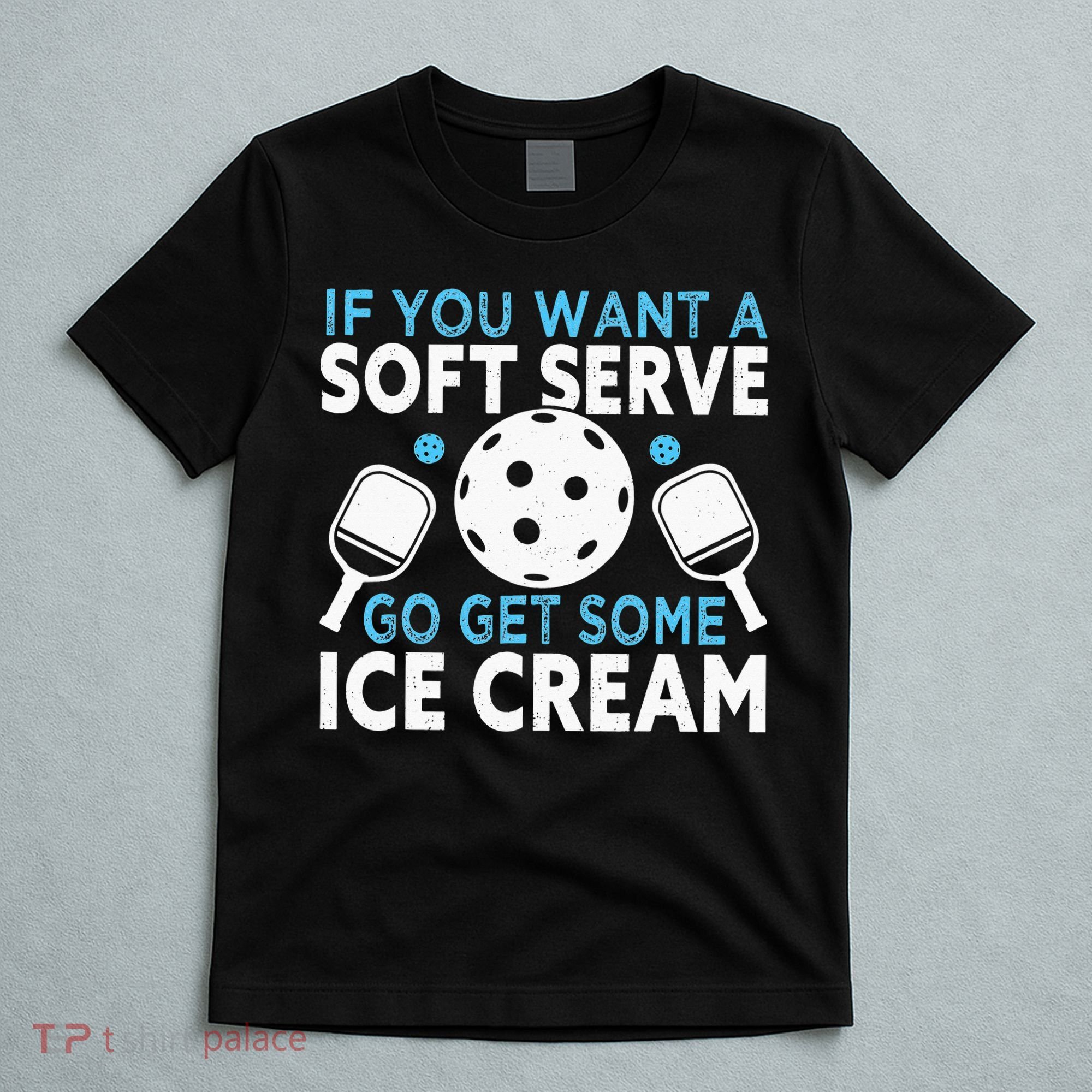 If you want a soft serve go get some Ice Cream T-Shirt