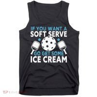 If you want a soft serve go get some Ice Cream Tank Top thumb 0