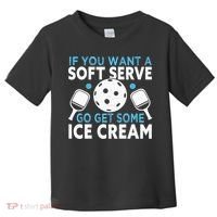 If you want a soft serve go get some Ice Cream Toddler T-Shirt thumb 0