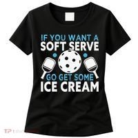 If you want a soft serve go get some Ice Cream Women's T-Shirt thumb 0