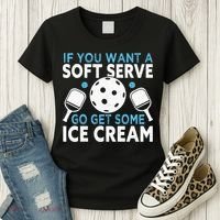 If you want a soft serve go get some Ice Cream Women's T-Shirt thumb 3