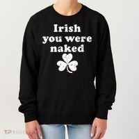 Irish You Were Naked St Patrick's Day Women's Sweatshirt thumb 0