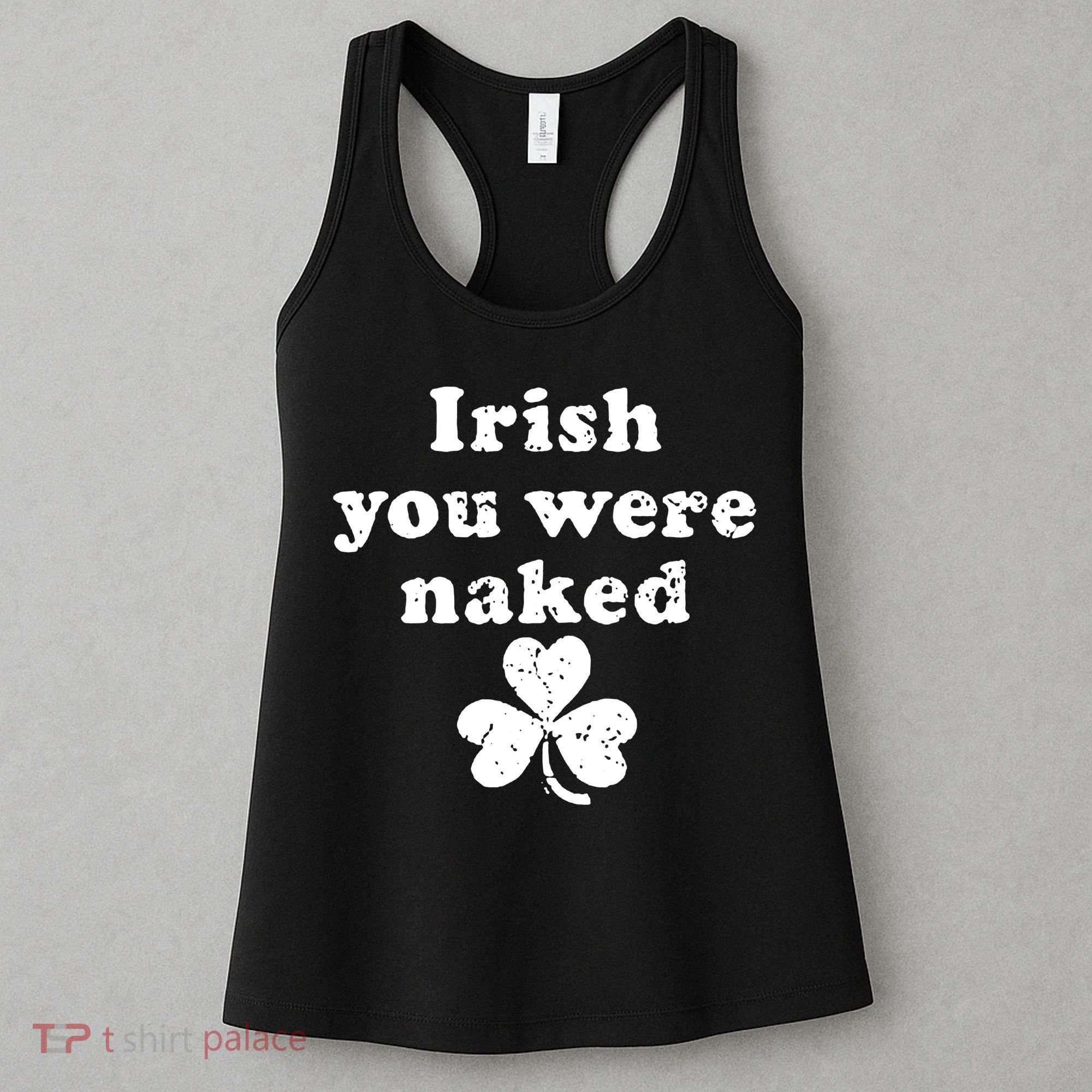 Irish You Were Naked St Patrick's Day Women's Tank Top
