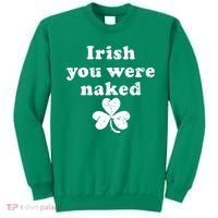 Irish You Were Naked St Patrick's Day Sweatshirt thumb 0