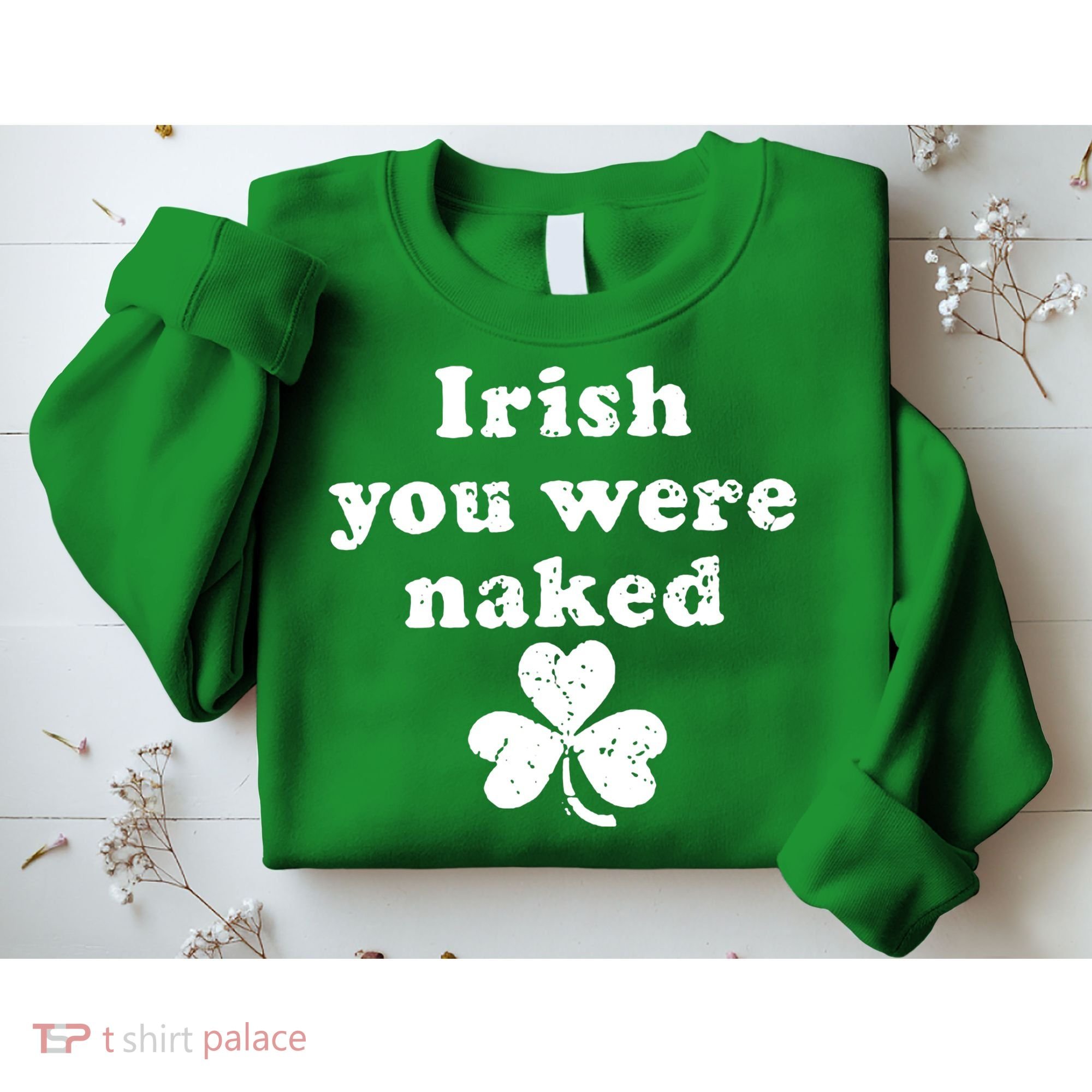 Irish You Were Naked St Patrick's Day Sweatshirt