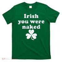 Irish You Were Naked St Patrick's Day T-Shirt thumb 0