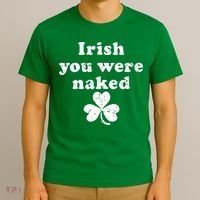 Irish You Were Naked St Patrick's Day T-Shirt thumb 3