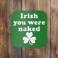 Irish You Were Naked St Patrick's Day Coaster thumb 0