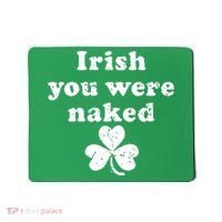 Irish You Were Naked St Patrick's Day Mousepad thumb 0