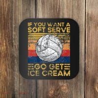If You Want A Soft Serve Go Get Ice Cream Volleyball Coaster thumb 0