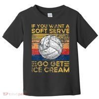 If You Want A Soft Serve Go Get Ice Cream Volleyball Toddler T-Shirt thumb 0