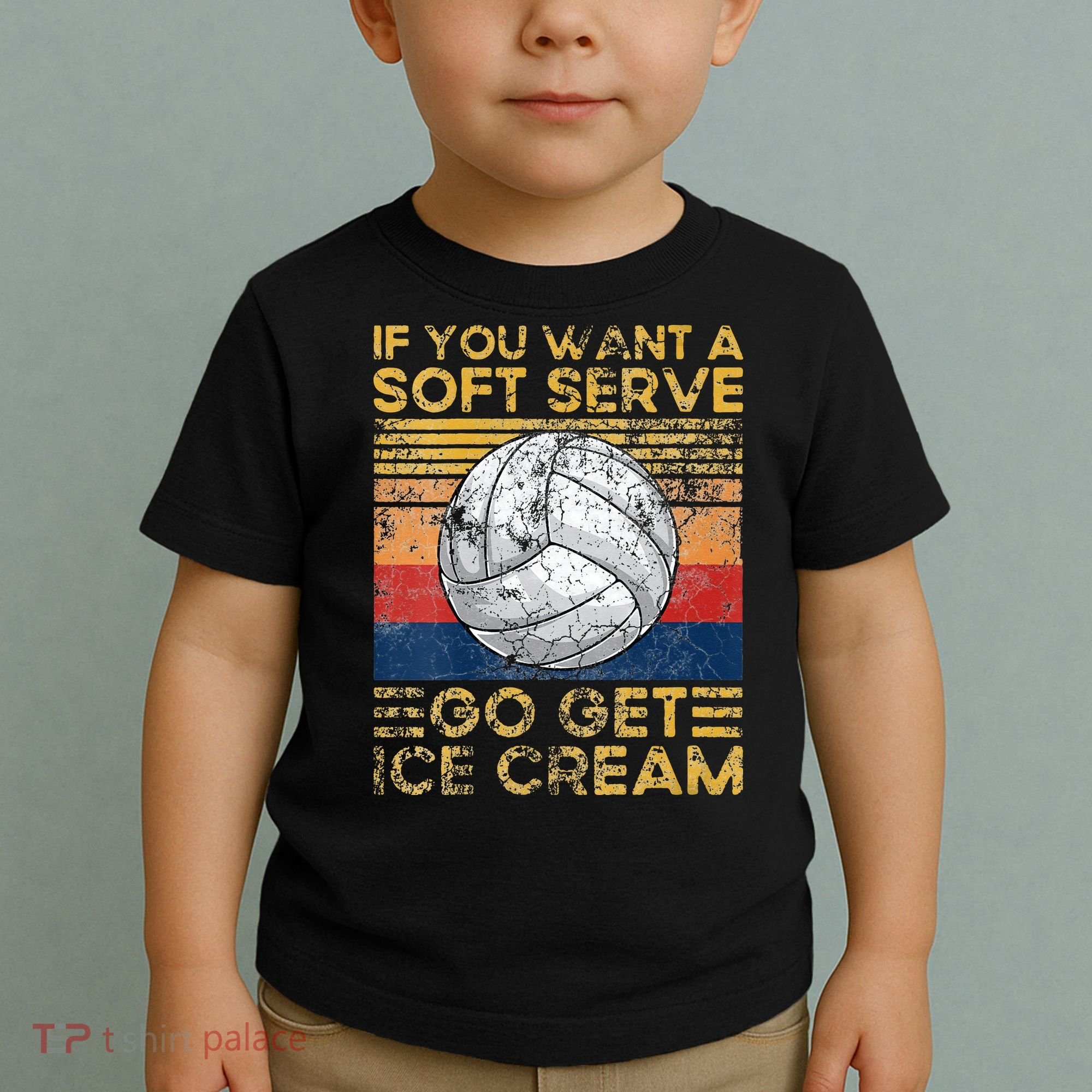 If You Want A Soft Serve Go Get Ice Cream Volleyball Toddler T-Shirt