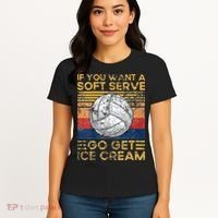 If You Want A Soft Serve Go Get Ice Cream Volleyball Women's T-Shirt thumb 4