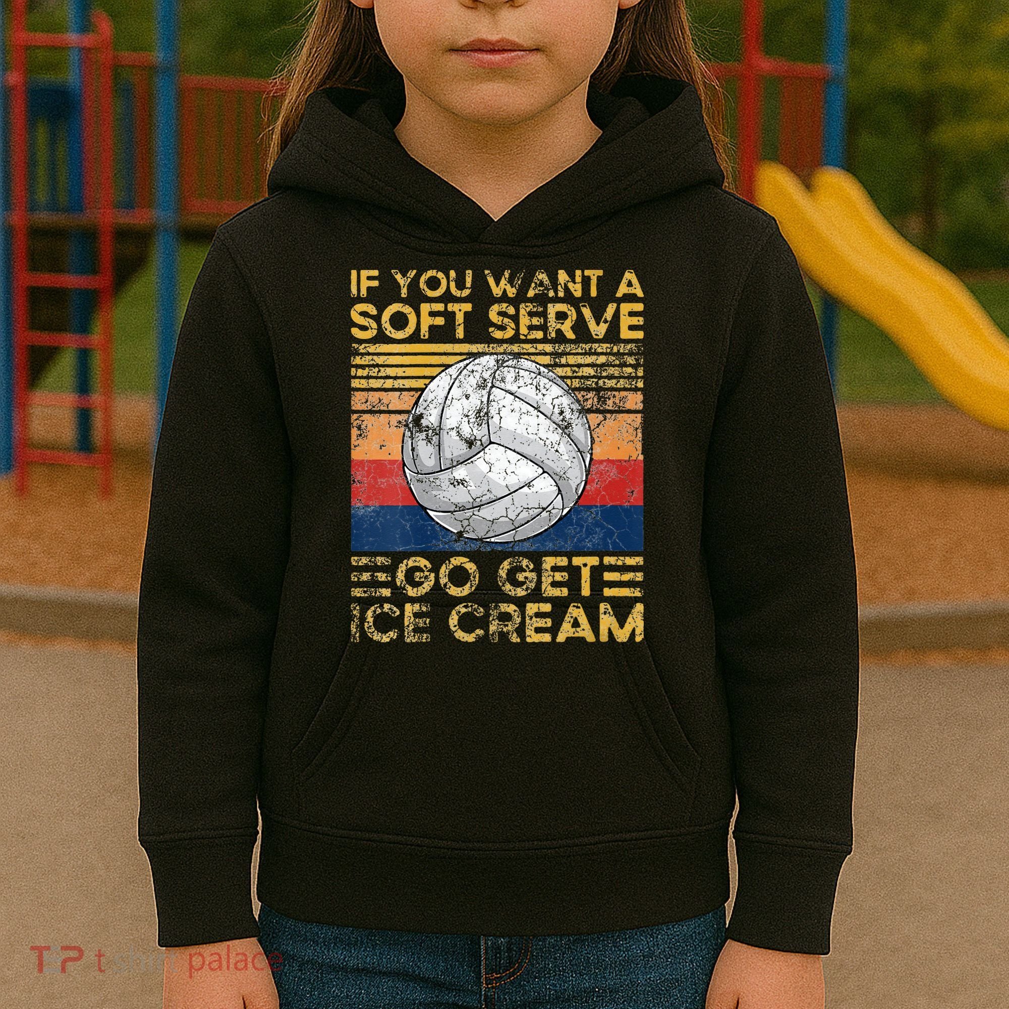 If You Want A Soft Serve Go Get Ice Cream Volleyball Kids Hoodie