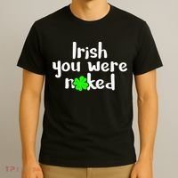 Irish You Were Naked St Patrick's Day Funny Party Shamrock T-Shirt thumb 3