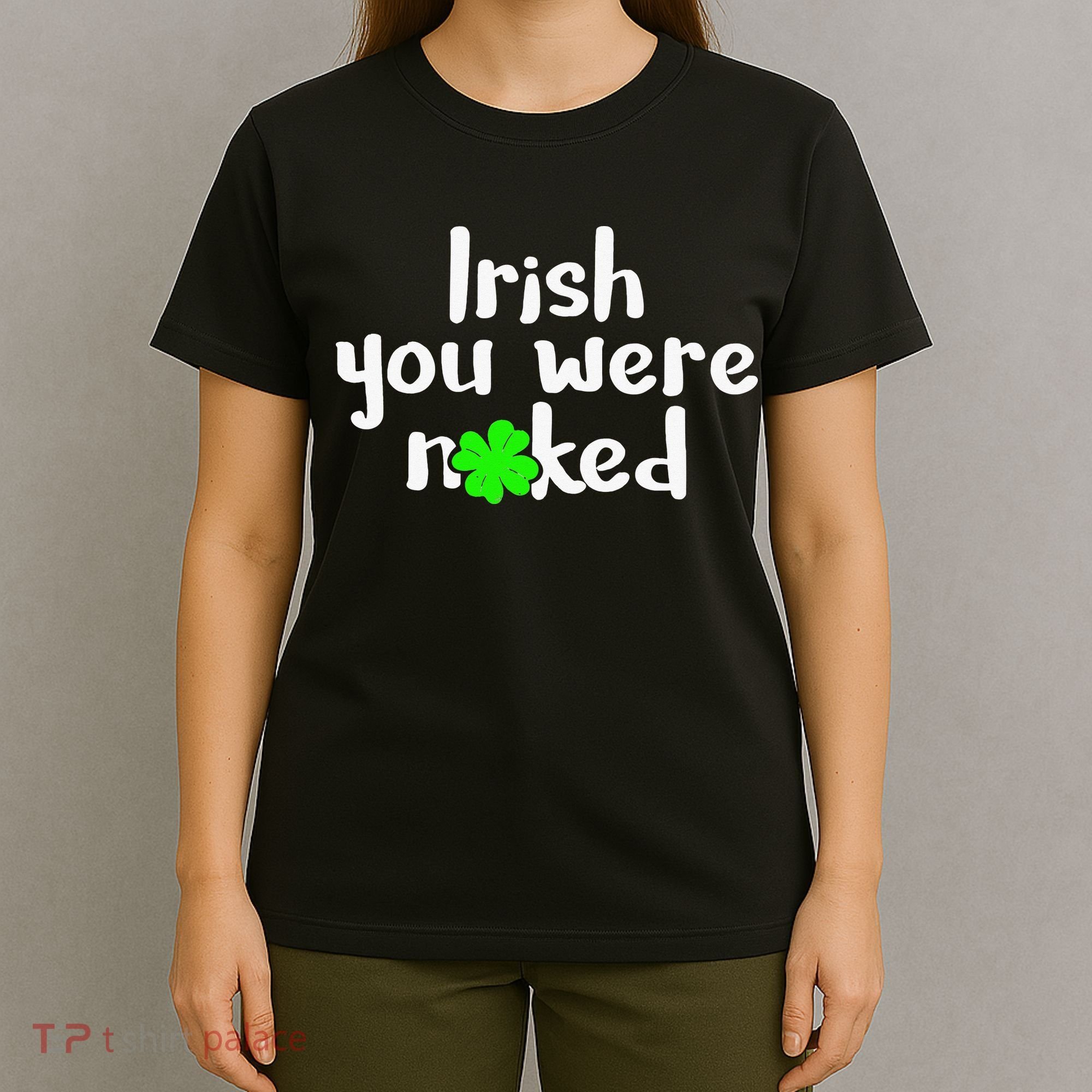 Irish You Were Naked St Patrick's Day Funny Party Shamrock T-Shirt