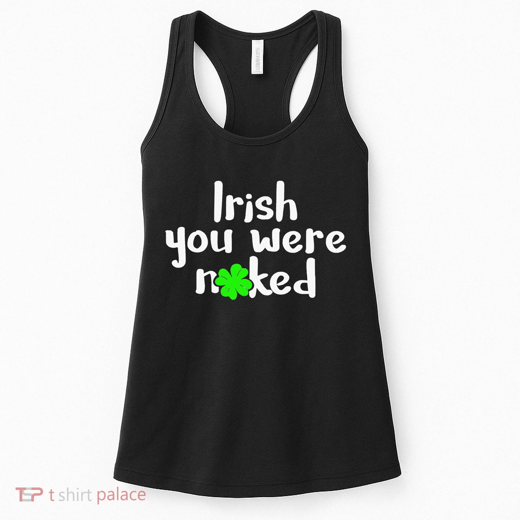 Irish You Were Naked St Patrick's Day Funny Party Shamrock Women's Tank Top