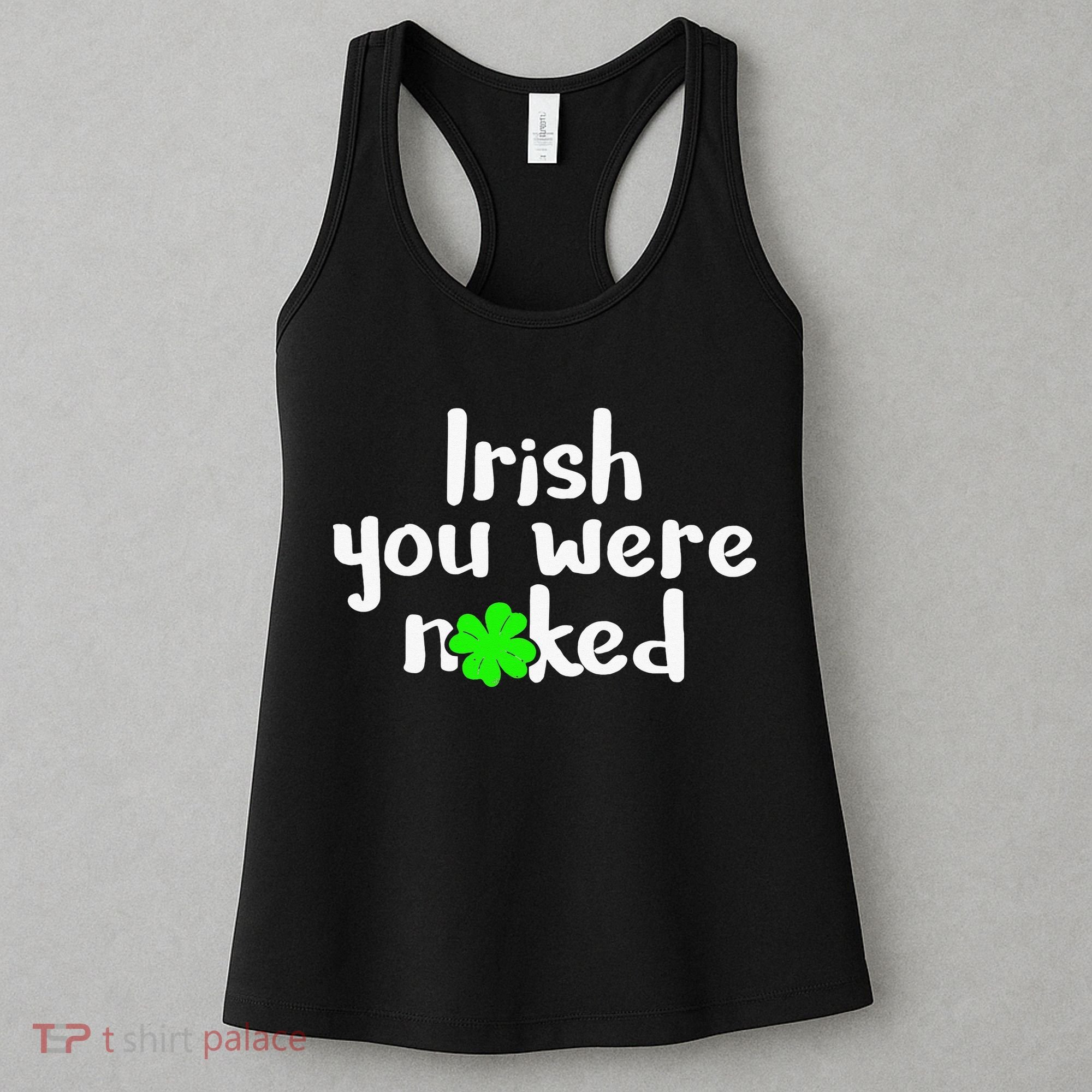 Irish You Were Naked St Patrick's Day Funny Party Shamrock Women's Tank Top