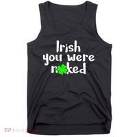 Irish You Were Naked St Patrick's Day Funny Party Shamrock Tank Top thumb 0