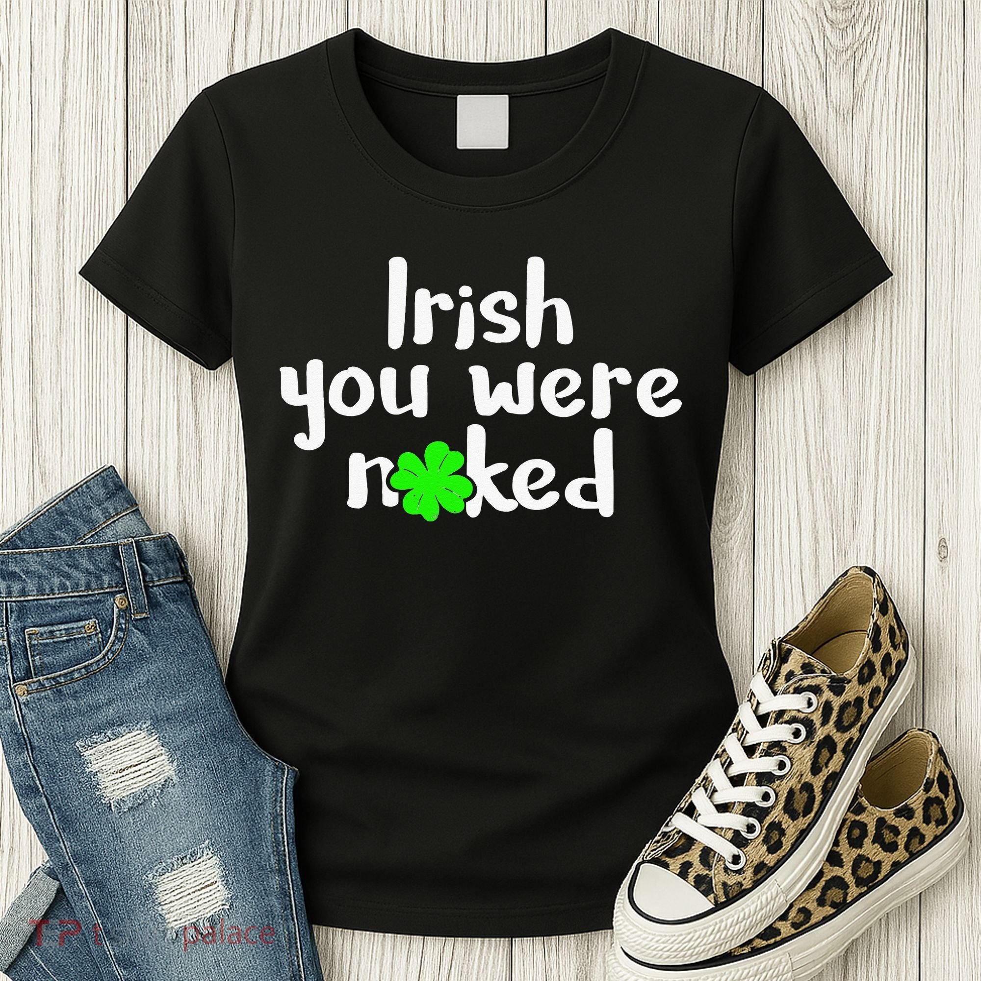 Irish You Were Naked St Patrick's Day Funny Party Shamrock Women's T-Shirt