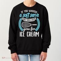 If You Wanted A Soft Serve - Funny Pickleball Player Women's Sweatshirt thumb 0