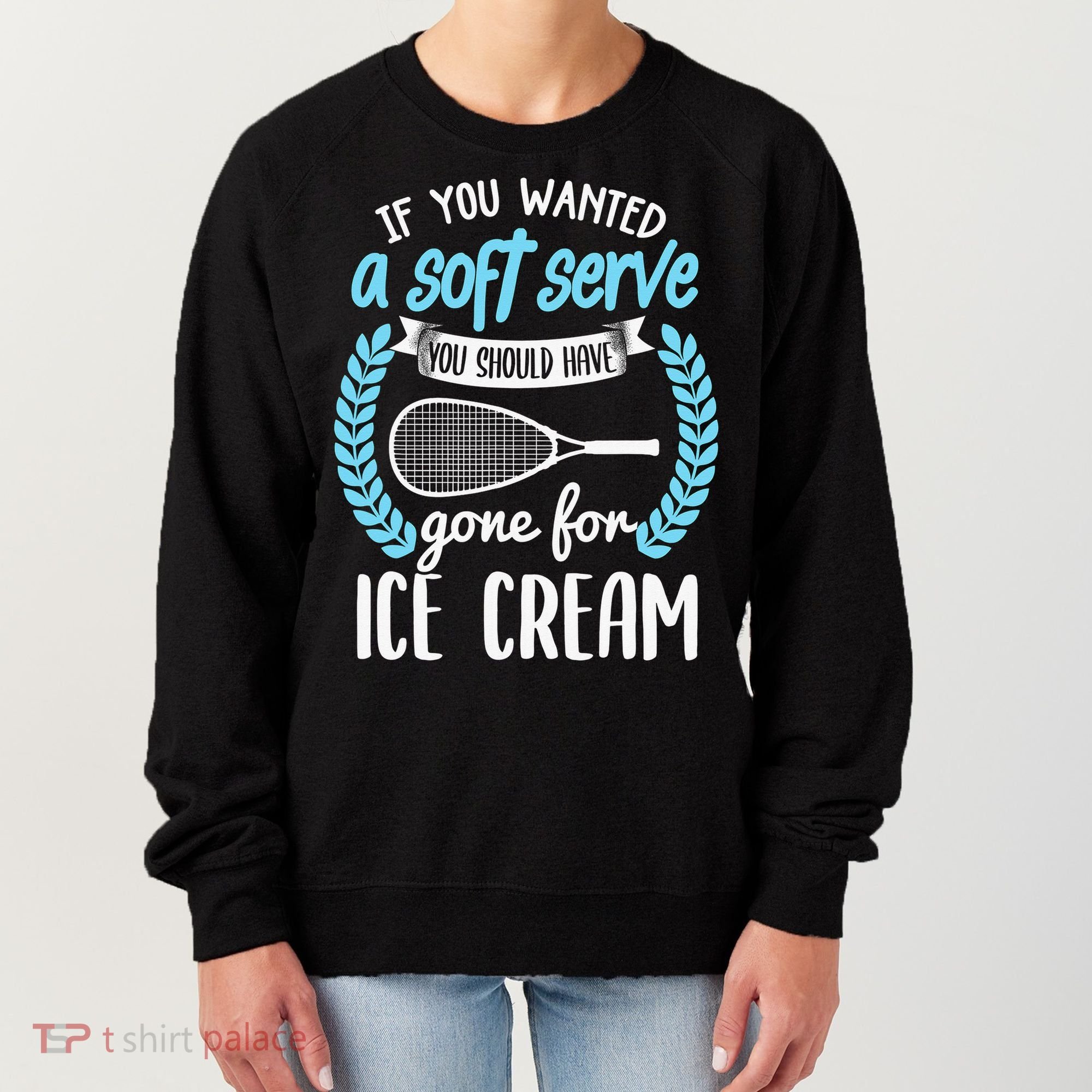 If You Wanted A Soft Serve - Funny Pickleball Player Women's Sweatshirt