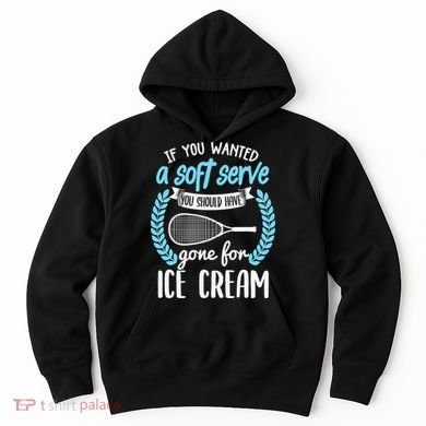 If You Wanted A Soft Serve - Funny Pickleball Player Hoodie