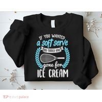 If You Wanted A Soft Serve - Funny Pickleball Player Sweatshirt thumb 2