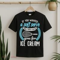 If You Wanted A Soft Serve - Funny Pickleball Player T-Shirt thumb 2